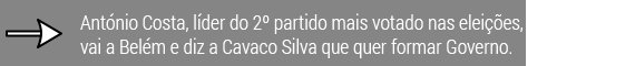 António Costa, líder do 2º partido mais votado nas eleições vai a Belém e diz a Cavaco Silva que quer formar Governo